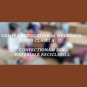 Confecționăm din materiale reciclabile